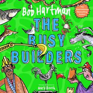 The Busy Builders de Bob Hartman