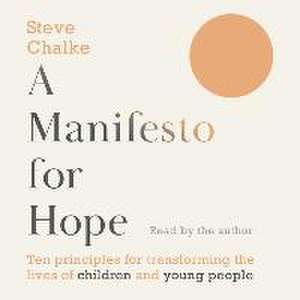 A Manifesto For Hope – Ten principles for transforming the lives of children and young people de Steve Chalke