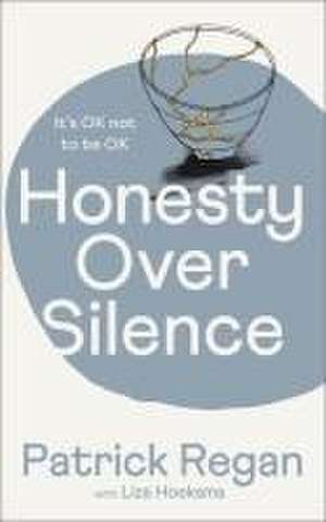 Honesty Over Silence – It`s OK Not To Be OK de Patrick Regan