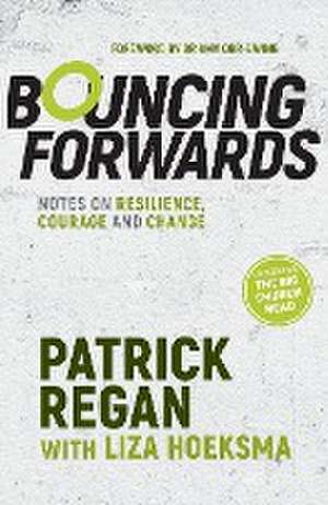 Bouncing Forwards – Notes on Resilience, Courage and Change de Patrick Regan