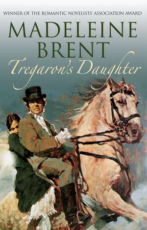 Tregaron's Daughter de Madeleine Brent