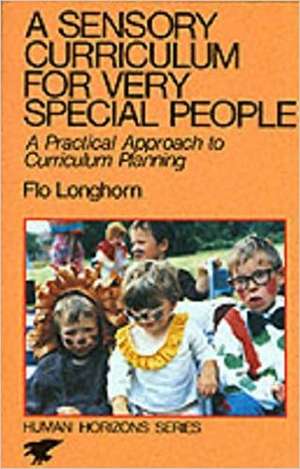 A Sensory Curriculum for Very Special People de Flo Longhorn