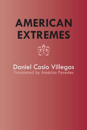 American Extremes: Extremos de América de Daniel Cosío Villegas