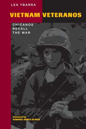 Vietnam Veteranos: Chicanos Recall the War de Lea Ybarra