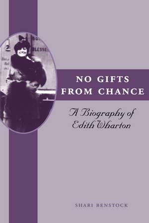 No Gifts from Chance: A Biography of Edith Wharton de Shari Benstock