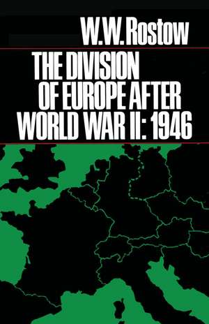 The Division of Europe after World War II: 1946 de W. W. Rostow