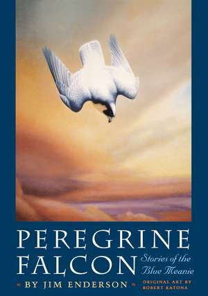 Peregrine Falcon: Stories of the Blue Meanie de James Henderson