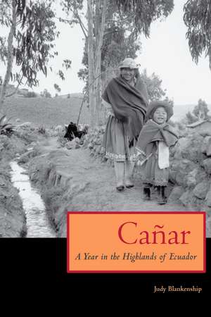 Cañar: A Year in the Highlands of Ecuador de Judy Blankenship