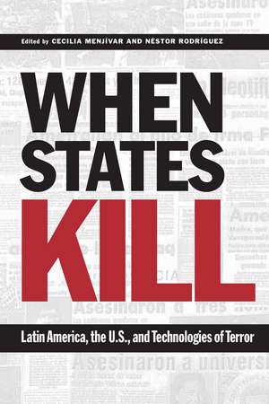 When States Kill: Latin America, the U.S., and Technologies of Terror de Cecilia Menjívar