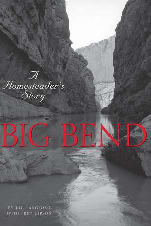 Big Bend: A Homesteader's Story de J.O. Langford