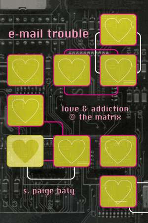 e-mail trouble: love and addiction @ the matrix de S. Paige Baty