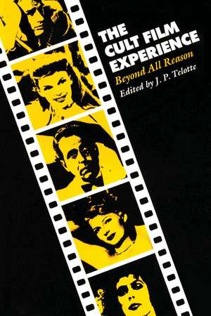 The Cult Film Experience: Beyond All Reason de J. P. Telotte