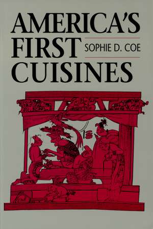 America's First Cuisines de Sophie D. Coe