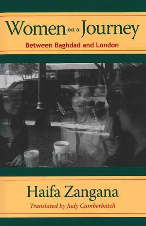 Women on a Journey: Between Baghdad and London de Haifa Zangana