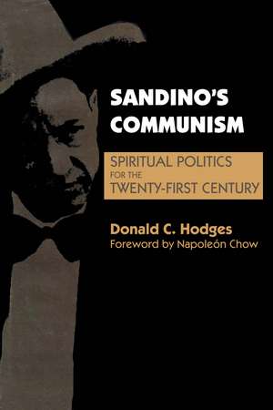 Sandino's Communism: Spiritual Politics for the Twenty-First Century de Donald C. Hodges