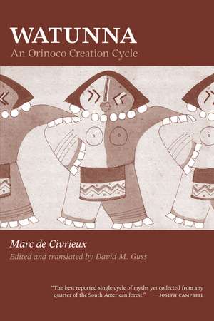 Watunna: An Orinoco Creation Cycle de Marc de Civrieux