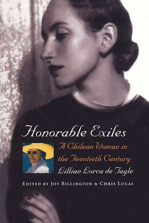 Honorable Exiles: A Chilean Woman in the Twentieth Century de Lillian Lorca de Tagle