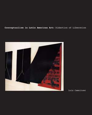 Conceptualism in Latin American Art: Didactics of Liberation de Luis Camnitzer