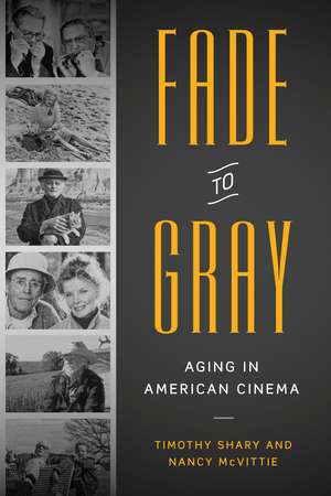 Fade to Gray: Aging in American Cinema de Timothy Shary