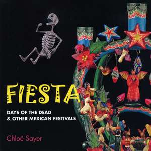 Fiesta: Days of the Dead & Other Mexican Festivals de Chloë Sayer