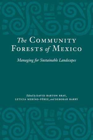 The Community Forests of Mexico: Managing for Sustainable Landscapes de David Barton Bray