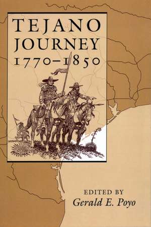 Tejano Journey, 1770-1850 de Gerald E. Poyo