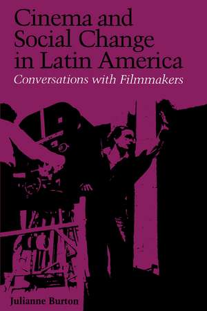 Cinema and Social Change in Latin America: Conversations with Filmmakers de Julianne Burton