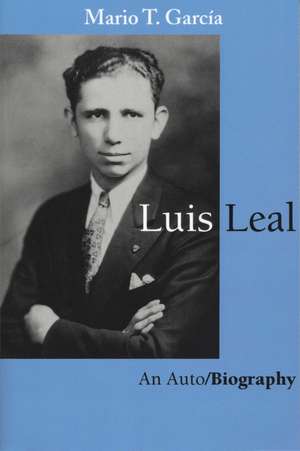 Luis Leal: An Auto/Biography de Mario T. García