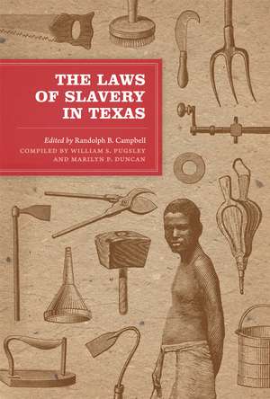 The Laws of Slavery in Texas: Historical Documents and Essays de Randolph B. Campbell