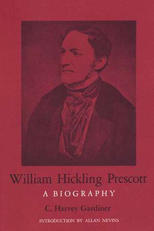 William Hickling Prescott: A Biography de C. Harvey Gardiner