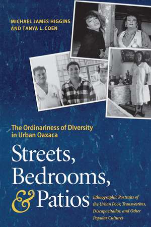 Streets, Bedrooms, and Patios: The Ordinariness of Diversity in Urban Oaxaca de Michael James Higgins