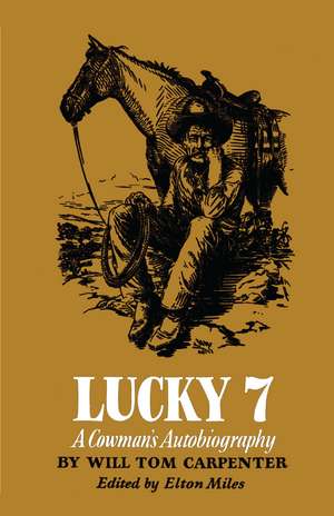 Lucky 7: A Cowman's Autobiography de Will Tom Carpenter