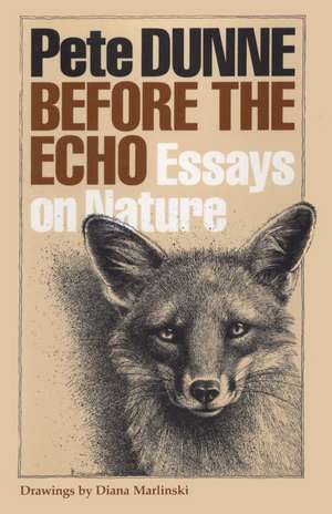 Before the Echo: Essays on Nature de Pete Dunne