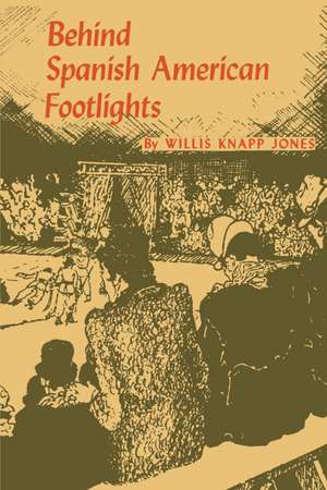 Behind Spanish American Footlights de Willis Knapp Jones