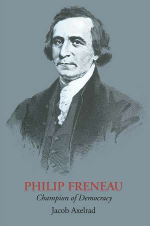 Philip Freneau: Champion of Democracy de Jacob Axelrad