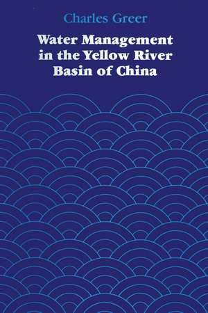 Water Management in the Yellow River Basin of China de Charles Greer