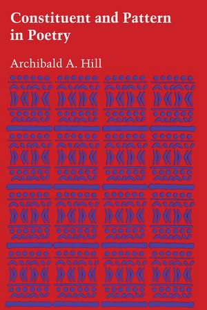 Constituent and Pattern in Poetry de Archibald A. Hill