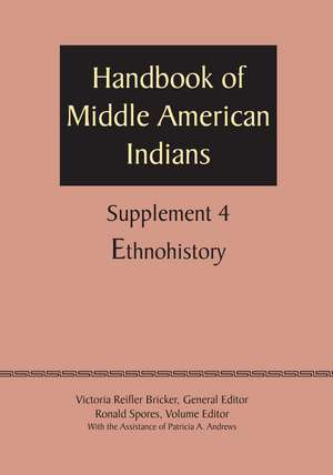 Supplement to the Handbook of Middle American Indians, Volume 4: Ethnohistory de Victoria Reifler Bricker