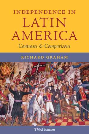 Independence in Latin America: Contrasts and Comparisons de Richard Graham