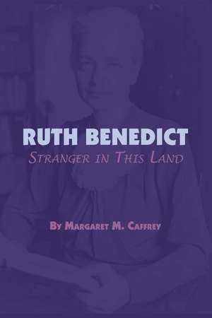 Ruth Benedict: Stranger in This Land de Margaret M. Caffrey