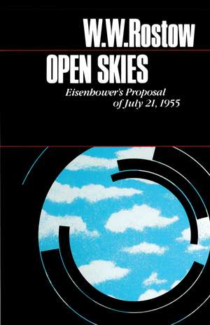 Open Skies: Eisenhower's Proposal of July 21, 1955 de W. W. Rostow