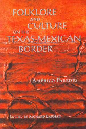 Folklore and Culture on the Texas-Mexican Border de Américo Paredes