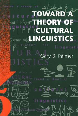 Toward a Theory of Cultural Linguistics de Gary B. Palmer