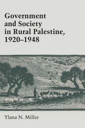 Government and Society in Rural Palestine, 1920-1948 de Ylana Miller