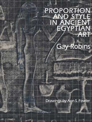 Proportion and Style in Ancient Egyptian Art de Gay Robins