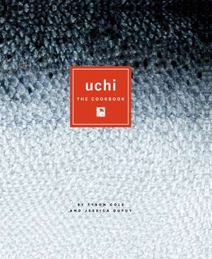 Uchi: The Cookbook de Tyson Cole