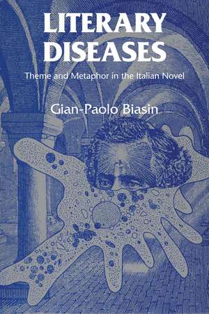 Literary Diseases: Theme and Metaphor in the Italian Novel de Gian-Paolo Biasin