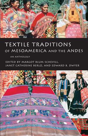 Textile Traditions of Mesoamerica and the Andes: An Anthology de Margot Blum Schevill