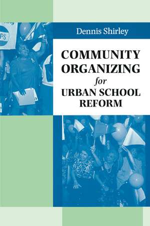 Community Organizing for Urban School Reform de Dennis Shirley