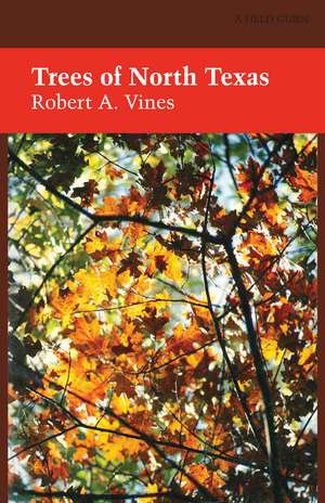 Trees of North Texas de Robert A. Vines